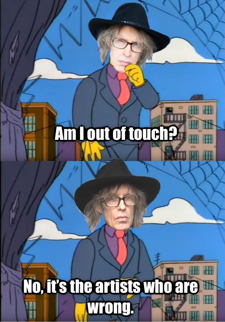 2 panel edit of the Simpsons no it's the children who are wrong meme with Mike Scott's face. Text reads am I out of touch? No, it's the artists who are wrong.