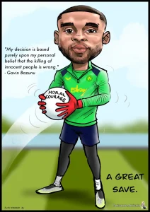 Caricature of Ireland goalie Gavin Bazunu catching a ball that says MORAL COURAGE. He wears the Ireland national team colours. Next to him is a quote by him: "my decision is based purely upon my personal belief that the killing of innocent people is wrong. Near the bottom of the drawing is the text A GREAT SAVE. Gavin Bazunu Cartoon Gavin Bazunu Caricature Gavin Bazunu Photos
